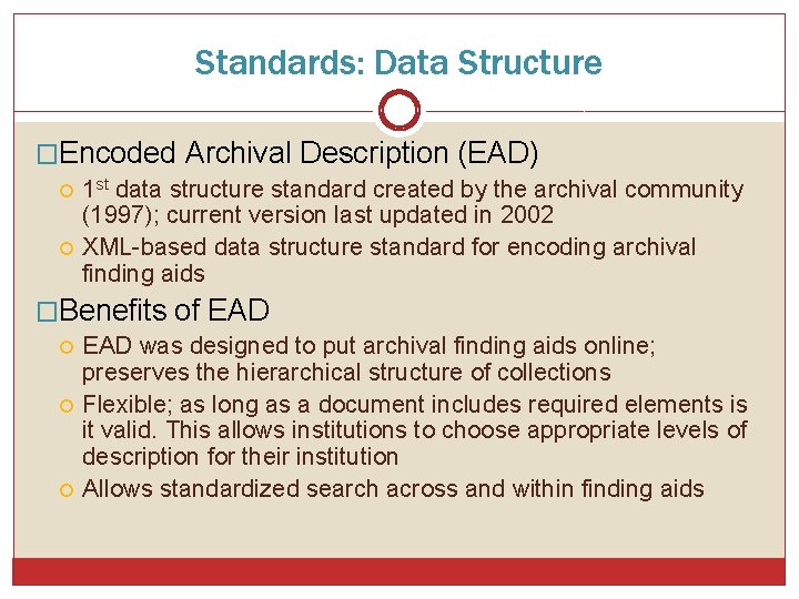 Standards: Data Structure �Encoded Archival Description (EAD) 1 st data structure standard created by