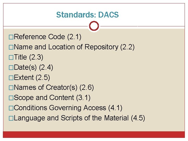 Standards: DACS �Reference Code (2. 1) �Name and Location of Repository (2. 2) �Title