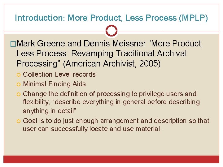 Introduction: More Product, Less Process (MPLP) �Mark Greene and Dennis Meissner “More Product, Less