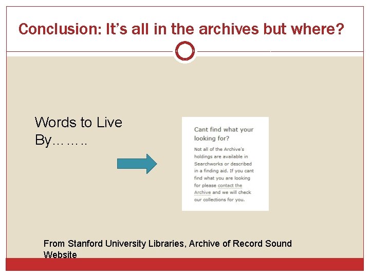 Conclusion: It’s all in the archives but where? Words to Live By……. . From