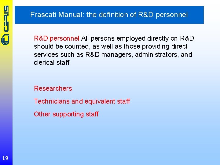 Frascati Manual: the definition of R&D personnel All persons employed directly on R&D should