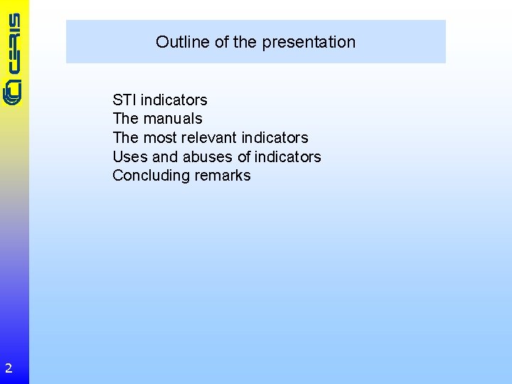 Outline of the presentation STI indicators The manuals The most relevant indicators Uses and