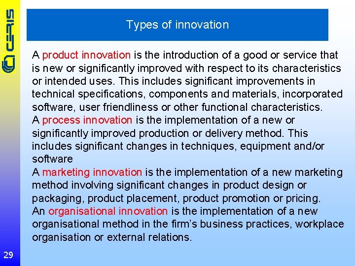 Types of innovation A product innovation is the introduction of a good or service