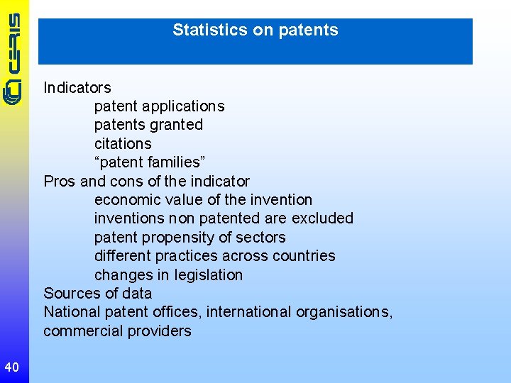 Statistics on patents Indicators patent applications patents granted citations “patent families” Pros and cons