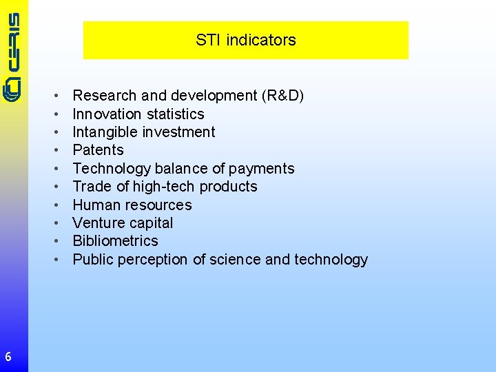STI indicators • • • 6 Research and development (R&D) Innovation statistics Intangible investment