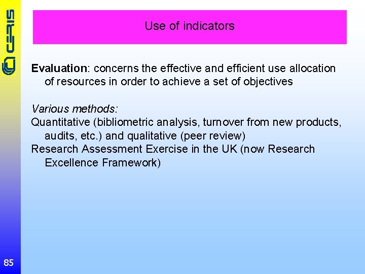 Use of indicators Evaluation: concerns the effective and efficient use allocation of resources in