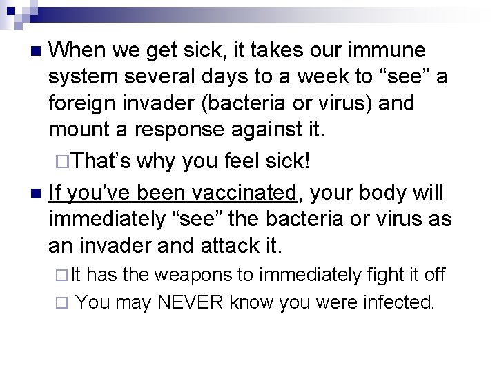When we get sick, it takes our immune system several days to a week
