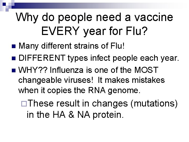 Why do people need a vaccine EVERY year for Flu? Many different strains of