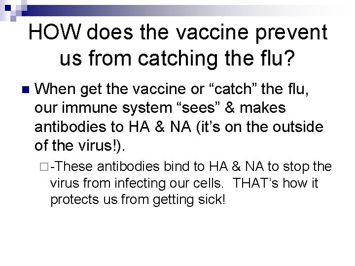 HOW does the vaccine prevent us from catching the flu? n When get the