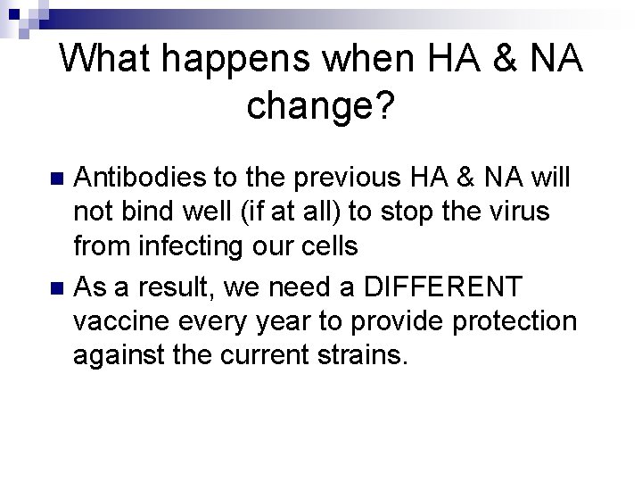 What happens when HA & NA change? Antibodies to the previous HA & NA