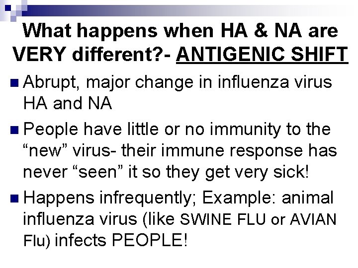 What happens when HA & NA are VERY different? - ANTIGENIC SHIFT n Abrupt,