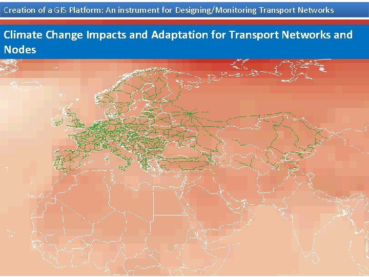 Creation of a GIS Platform: An instrument for Designing/Monitoring Transport Networks Climate Change Impacts