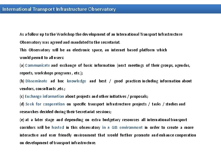 International Transport Infrastructure Observatory As a follow up to the Workshop the development of