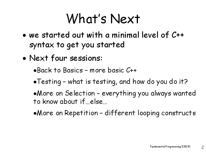 What’s Next · we started out with a minimal level of C++ syntax to