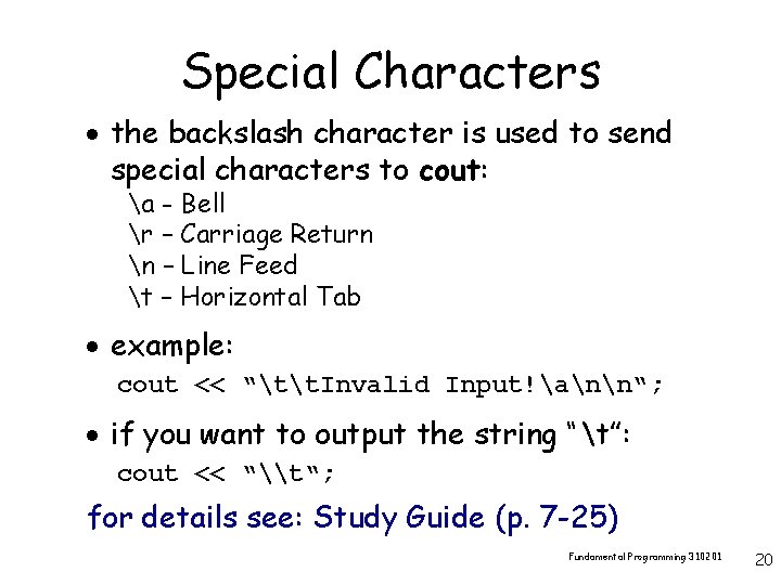 Special Characters · the backslash character is used to send special characters to cout: