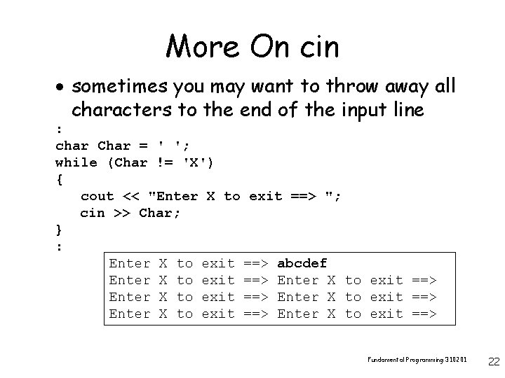 More On cin · sometimes you may want to throw away all characters to