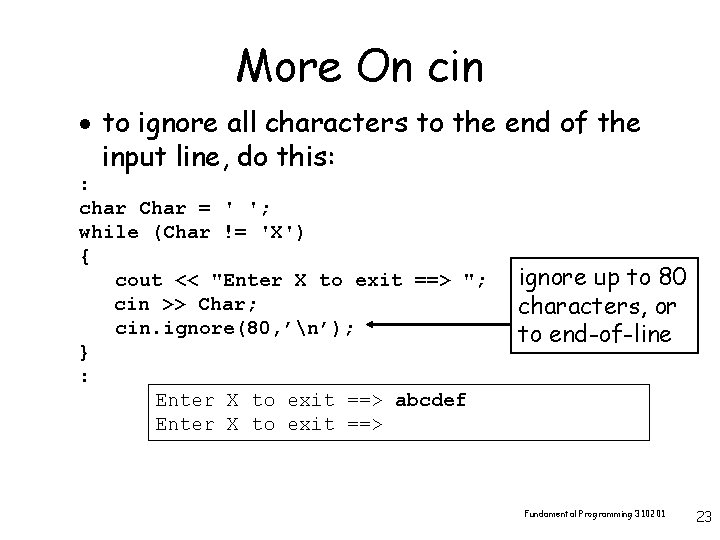 More On cin · to ignore all characters to the end of the input
