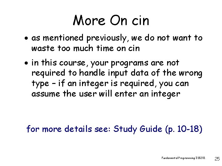 More On cin · as mentioned previously, we do not want to waste too