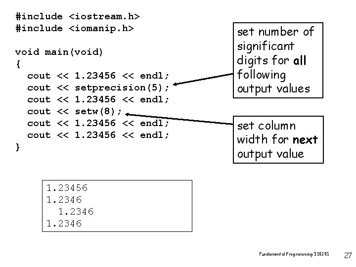 #include <iostream. h> #include <iomanip. h> void main(void) { cout << 1. 23456 <<