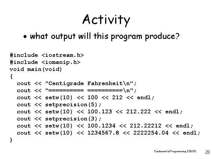 Activity · what output will this program produce? #include <iostream. h> #include <iomanip. h>