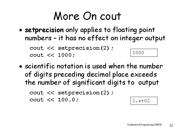 More On cout · setprecision only applies to floating point numbers – it has