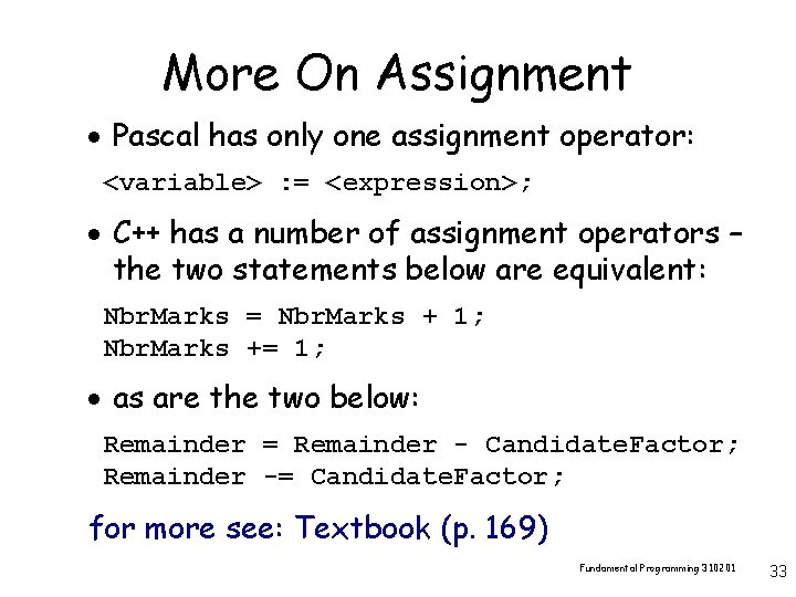 More On Assignment · Pascal has only one assignment operator: <variable> : = <expression>;