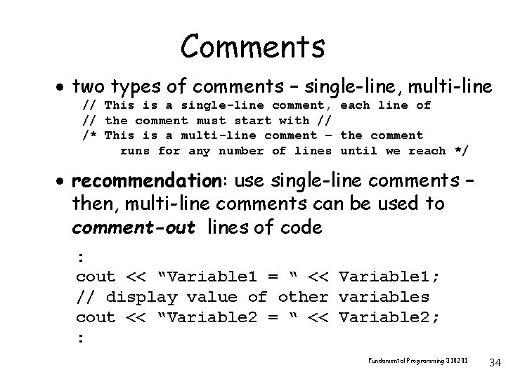 Comments · two types of comments – single-line, multi-line // This is a single-line