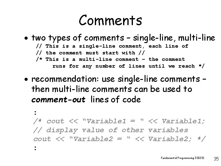 Comments · two types of comments – single-line, multi-line // This is a single-line