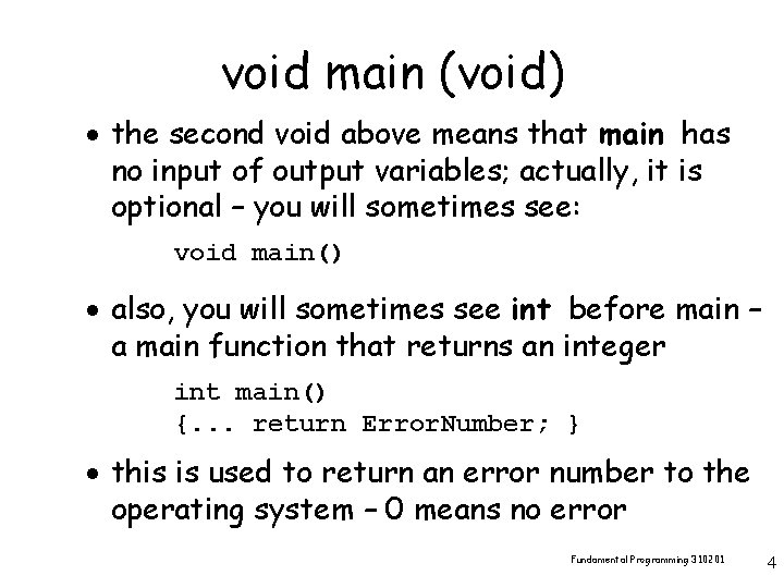 void main (void) · the second void above means that main has no input