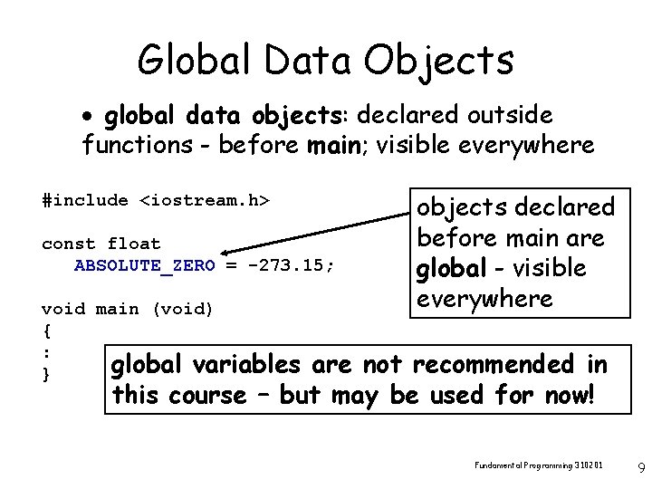 Global Data Objects · global data objects: declared outside functions - before main; visible