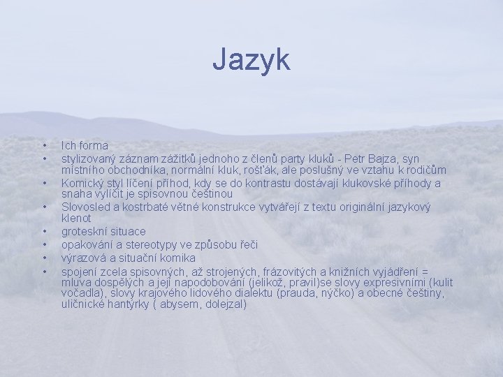 Jazyk • • Ich forma stylizovaný záznam zážitků jednoho z členů party kluků -