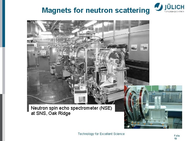 Magnets for neutron scattering Neutron spin echo spectrometer (NSE) at SNS, Oak Ridge 28/09/12