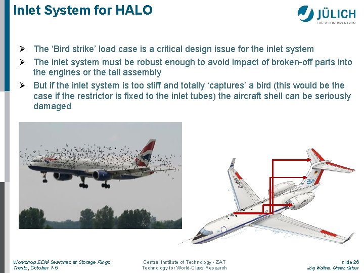 Inlet System for HALO The ‘Bird strike’ load case is a critical design issue