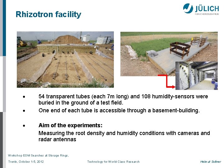 Rhizotron facility 54 transparent tubes (each 7 m long) and 108 humidity-sensors were buried