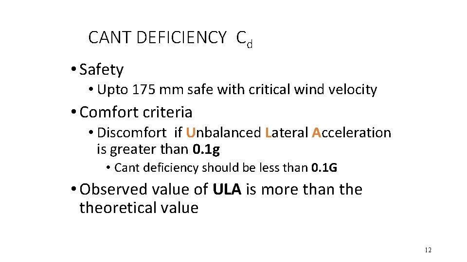 CANT DEFICIENCY Cd • Safety • Upto 175 mm safe with critical wind velocity