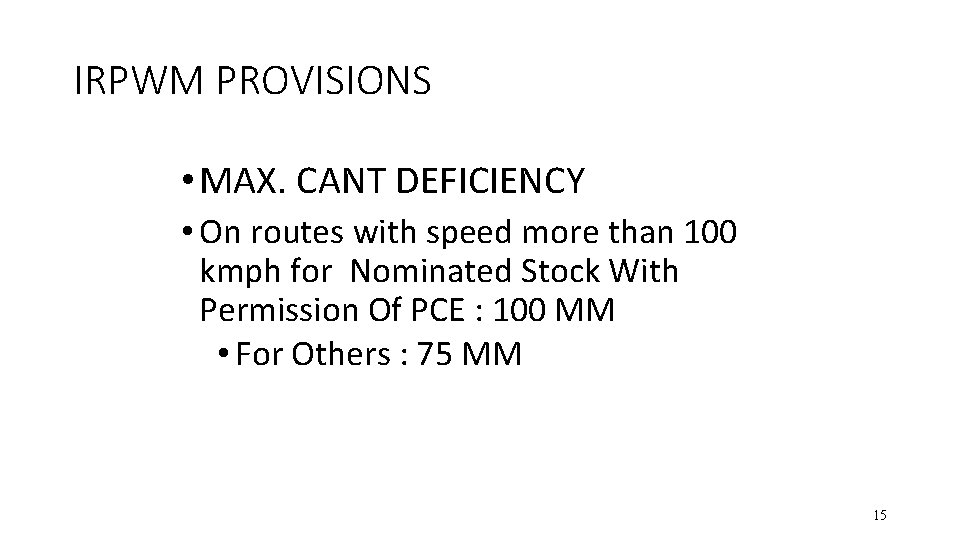 IRPWM PROVISIONS • MAX. CANT DEFICIENCY • On routes with speed more than 100