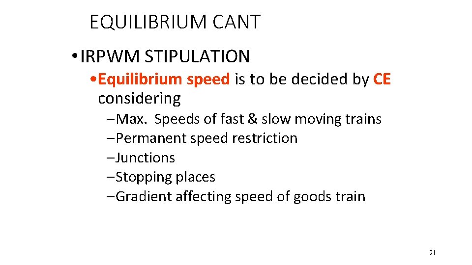 EQUILIBRIUM CANT • IRPWM STIPULATION • Equilibrium speed is to be decided by CE