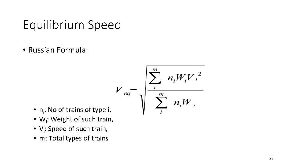 Equilibrium Speed • Russian Formula: • • ni: No of trains of type i,