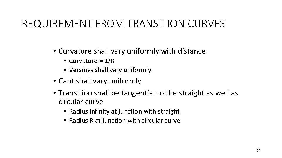 REQUIREMENT FROM TRANSITION CURVES • Curvature shall vary uniformly with distance • Curvature =