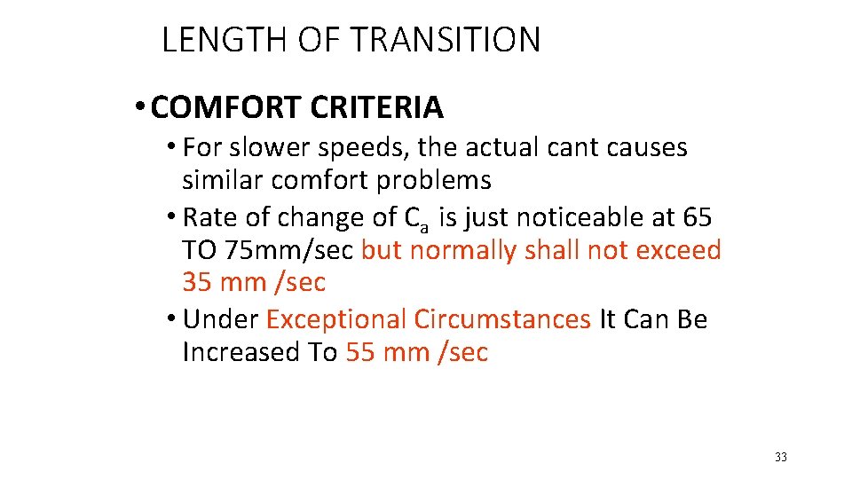 LENGTH OF TRANSITION • COMFORT CRITERIA • For slower speeds, the actual cant causes