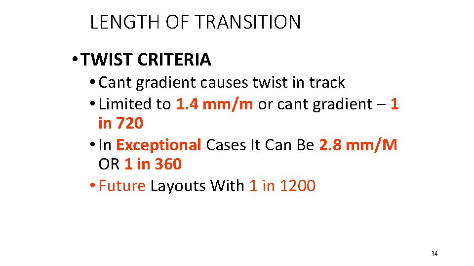 LENGTH OF TRANSITION • TWIST CRITERIA • Cant gradient causes twist in track •