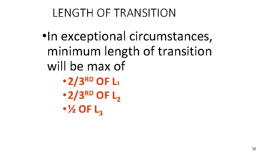 LENGTH OF TRANSITION • In exceptional circumstances, minimum length of transition will be max