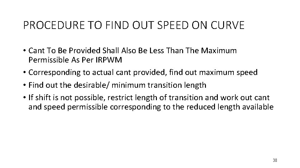 PROCEDURE TO FIND OUT SPEED ON CURVE • Cant To Be Provided Shall Also