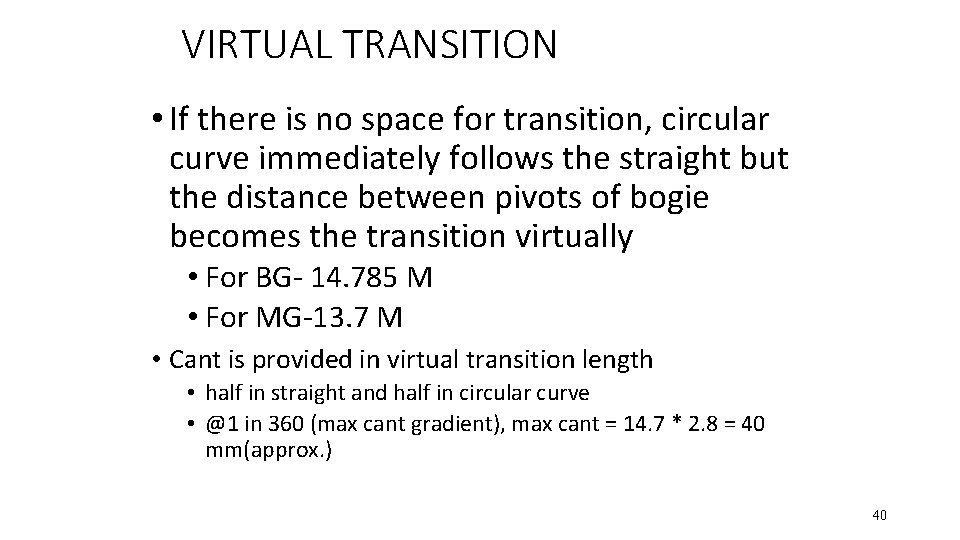 VIRTUAL TRANSITION • If there is no space for transition, circular curve immediately follows