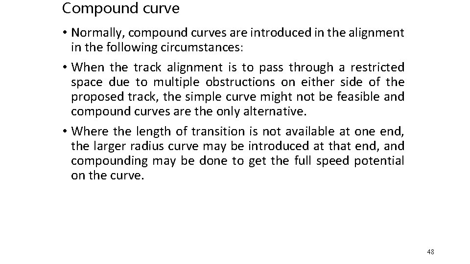 Compound curve • Normally, compound curves are introduced in the alignment in the following