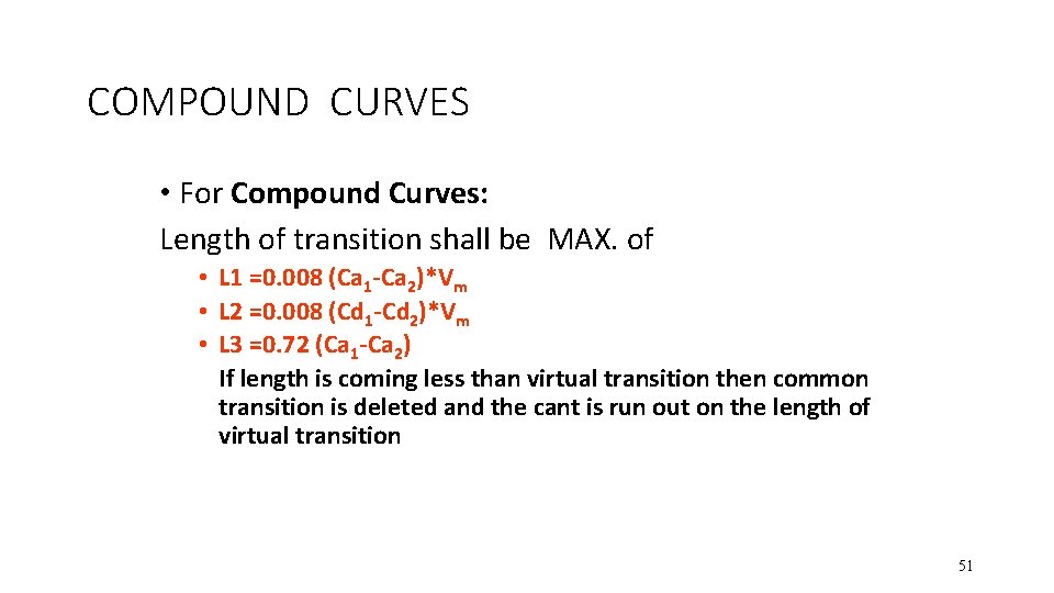 COMPOUND CURVES • For Compound Curves: Length of transition shall be MAX. of •