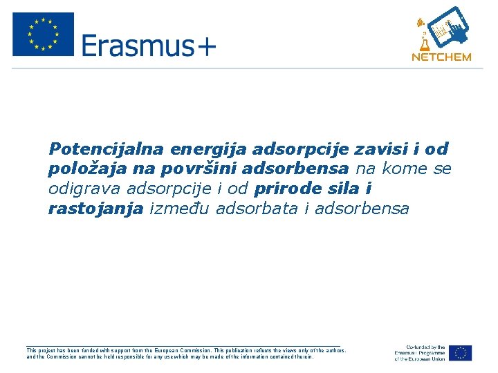  • Potencijalna energija adsorpcije zavisi i od položaja na površini adsorbensa na kome