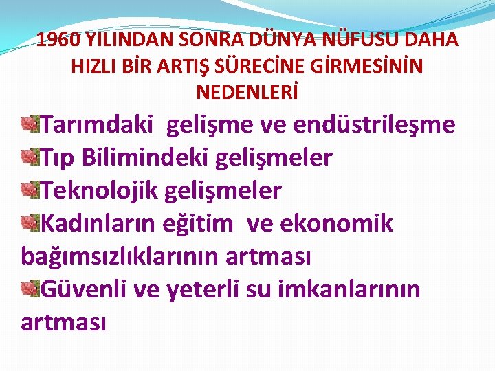 1960 YILINDAN SONRA DÜNYA NÜFUSU DAHA HIZLI BİR ARTIŞ SÜRECİNE GİRMESİNİN NEDENLERİ Tarımdaki gelişme