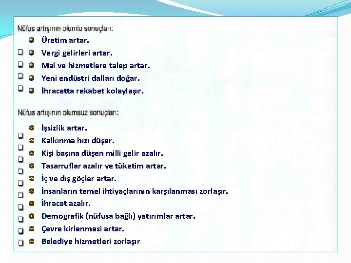 Üretim artar. Vergi gelirleri artar. Mal ve hizmetlere talep artar. Yeni endüstri dalları doğar.