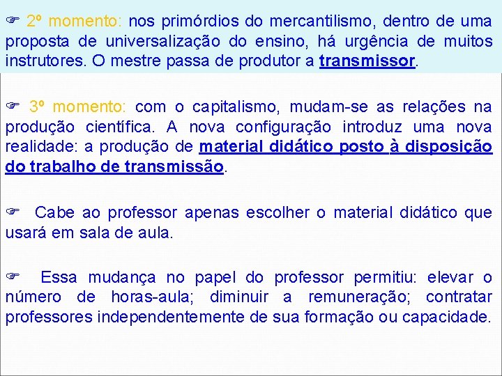  2º momento: nos primórdios do mercantilismo, dentro de uma proposta de universalização do